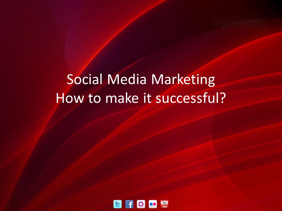 Social Media Marketing How to make it successful