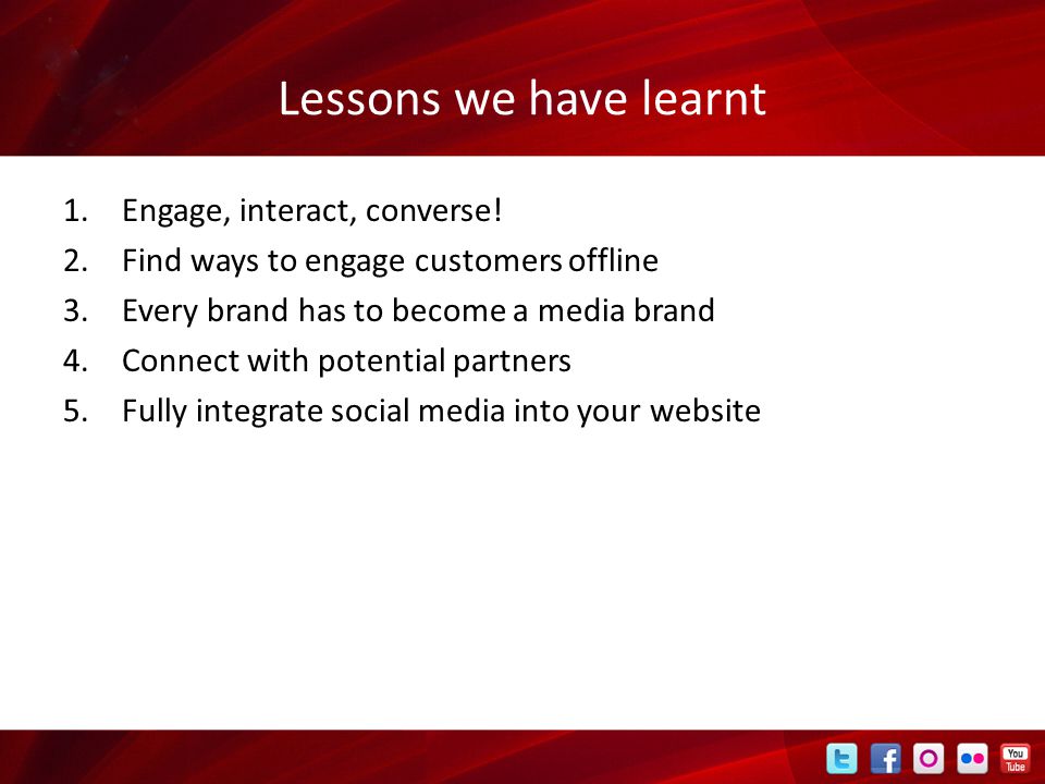 Lessons we have learnt 1.Engage, interact, converse.