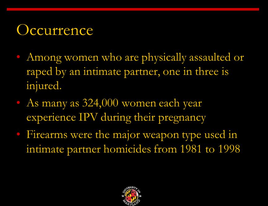 Occurrence Among women who are physically assaulted or raped by an intimate partner, one in three is injured.