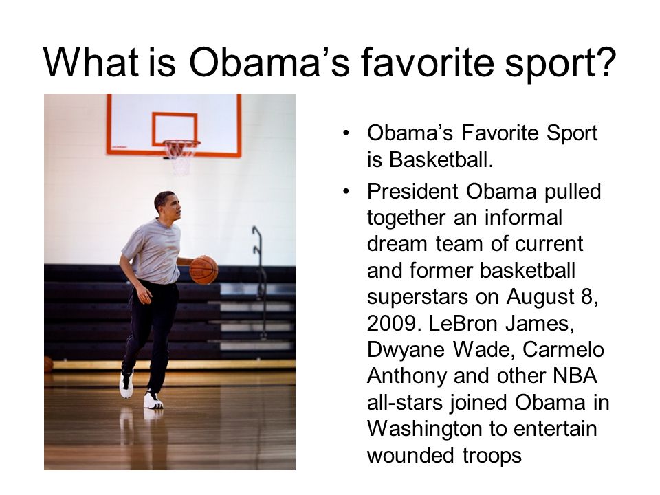 What is Obama’s favorite sport. Obama’s Favorite Sport is Basketball.