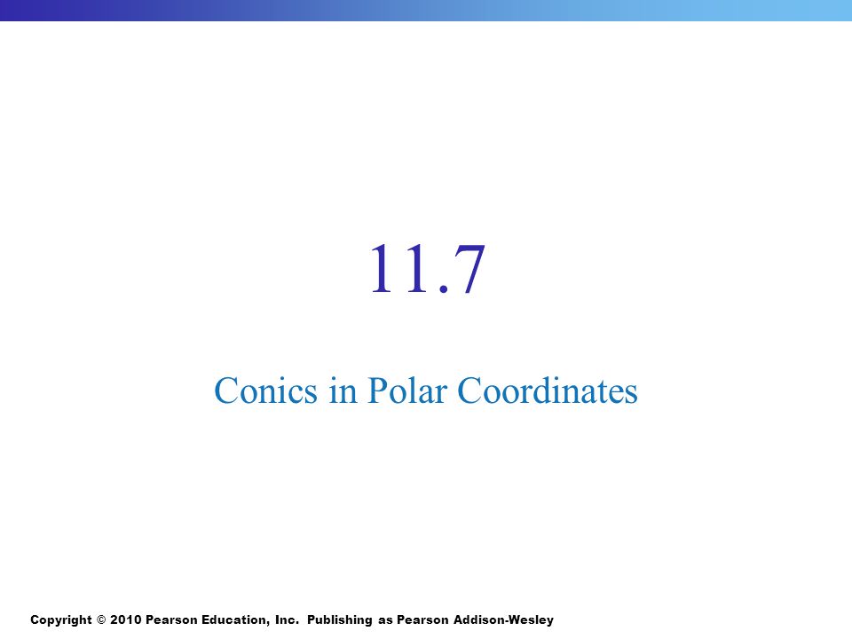 11.7 Conics in Polar Coordinates