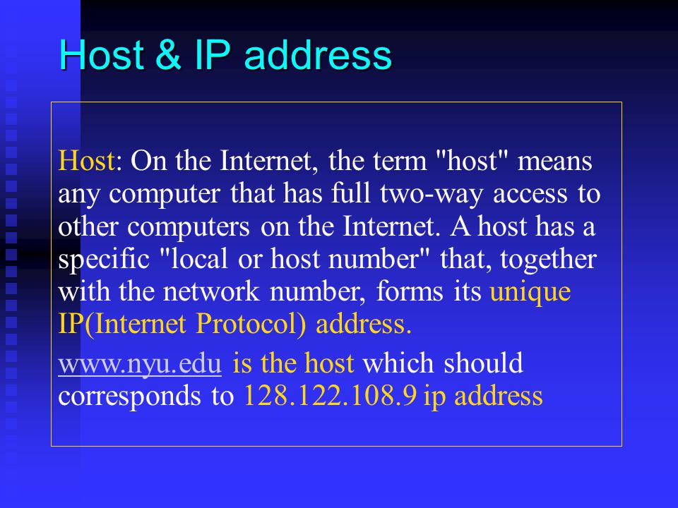 Host: On the Internet, the term host means any computer that has full two-way access to other computers on the Internet.