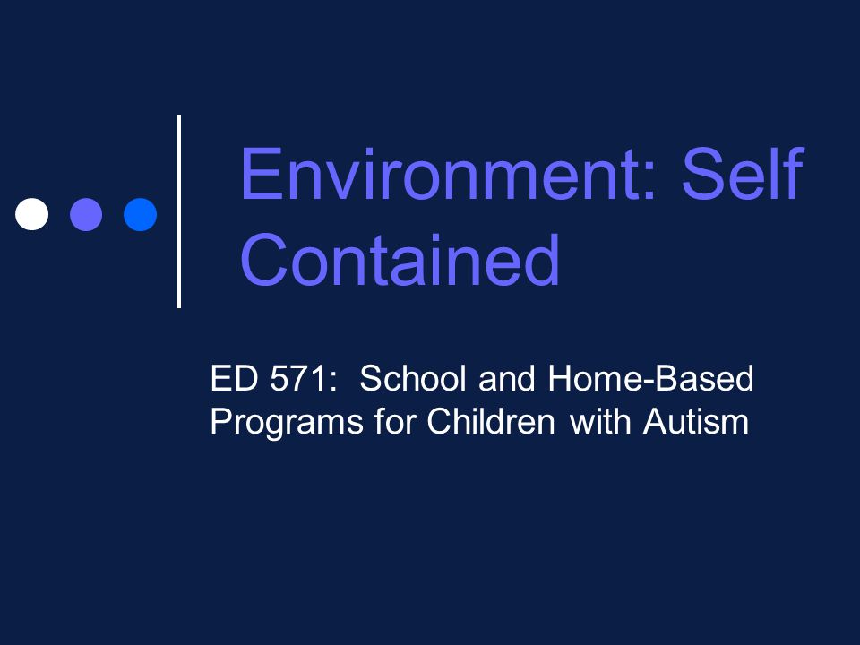 environment self contained ed 571 school and home based programs