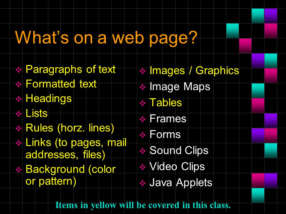 What’s on a web page.  Paragraphs of text  Formatted text  Headings  Lists  Rules (horz.