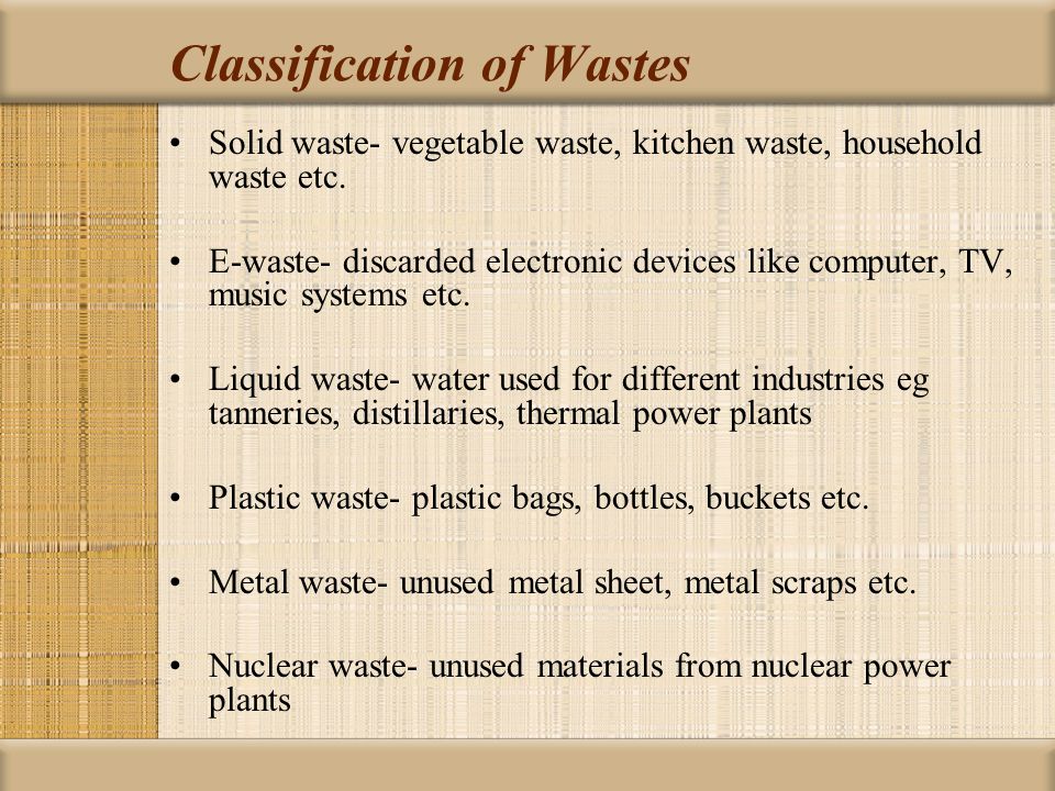 Solid Waste Management Waste Definition Classification Any Material Which Is Not Needed By The Owner Producer Or Processor Classification Domestic Ppt Download