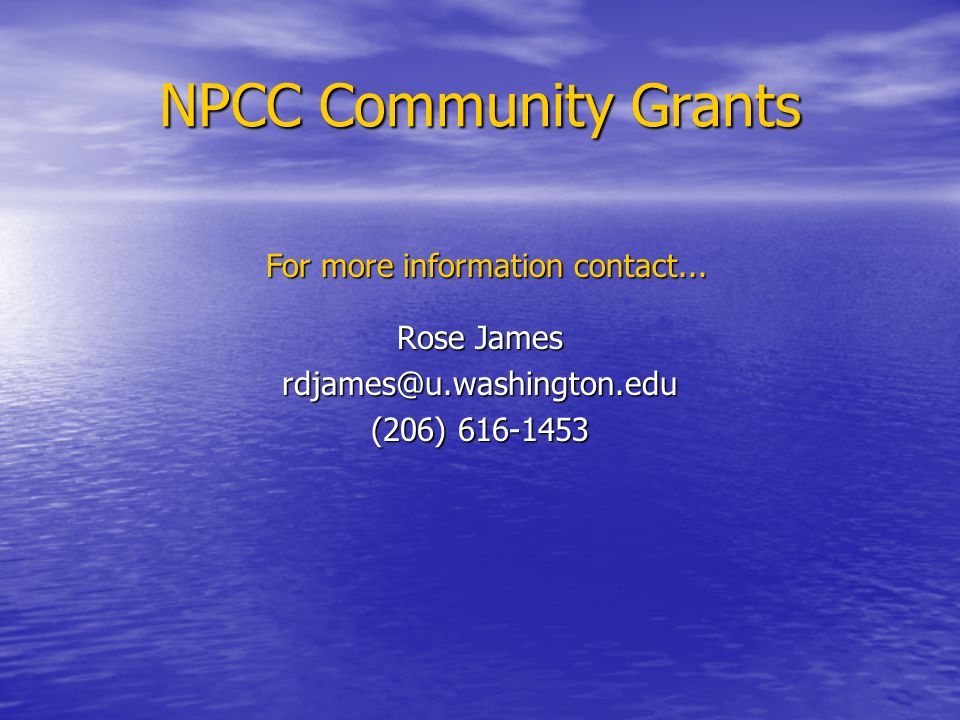 Rose James (206) NPCC Community Grants For more information contact...