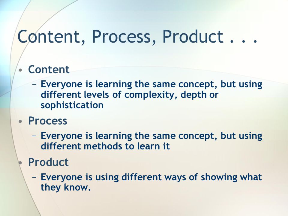 Content, Process, Product...