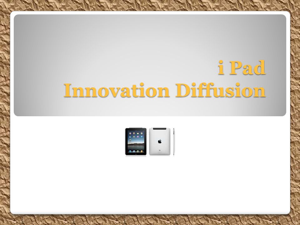 i Pad Innovation Diffusion i Pad Innovation Diffusion