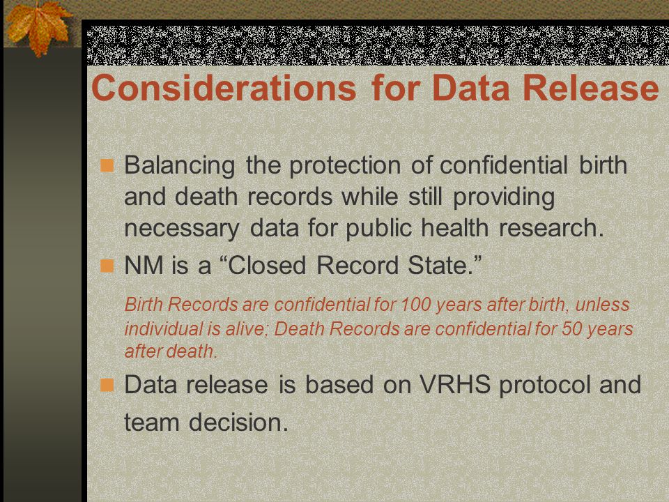 Considerations for Data Release Balancing the protection of confidential birth and death records while still providing necessary data for public health research.