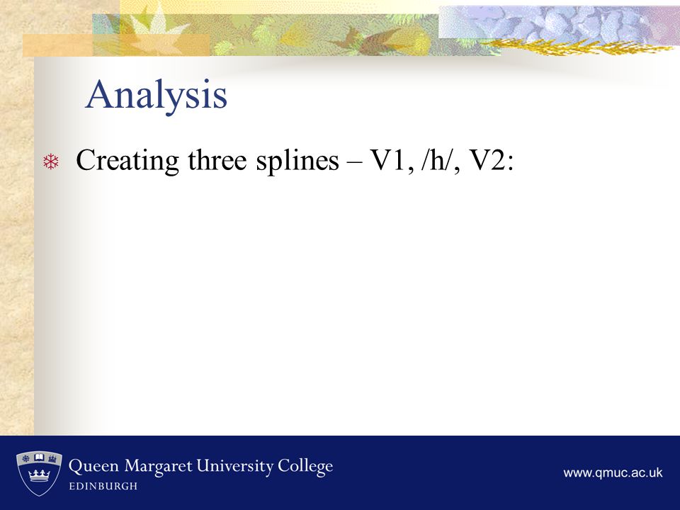  Creating three splines – V1, /h/, V2: Analysis
