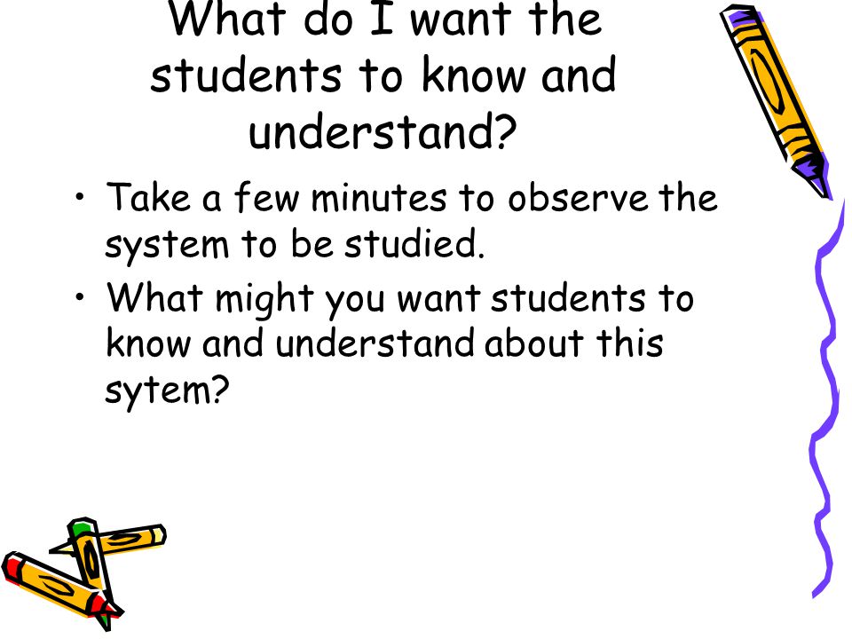 What do I want the students to know and understand.