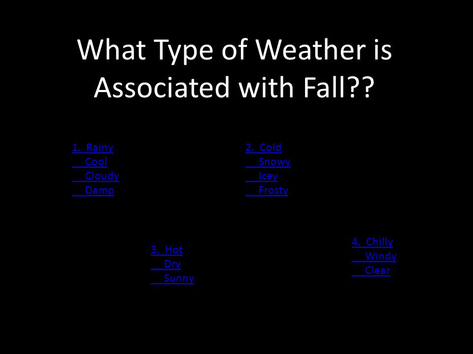 What Type of Weather is Associated with Fall . 1.