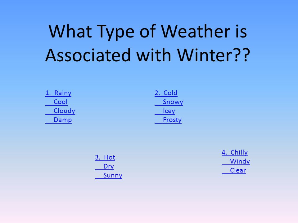 What Type of Weather is Associated with Winter . 1.