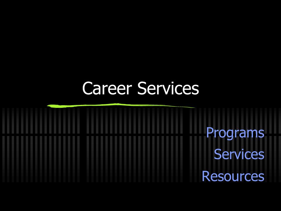 Career Services Programs Services Resources