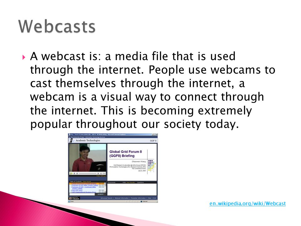  A webcast is: a media file that is used through the internet.