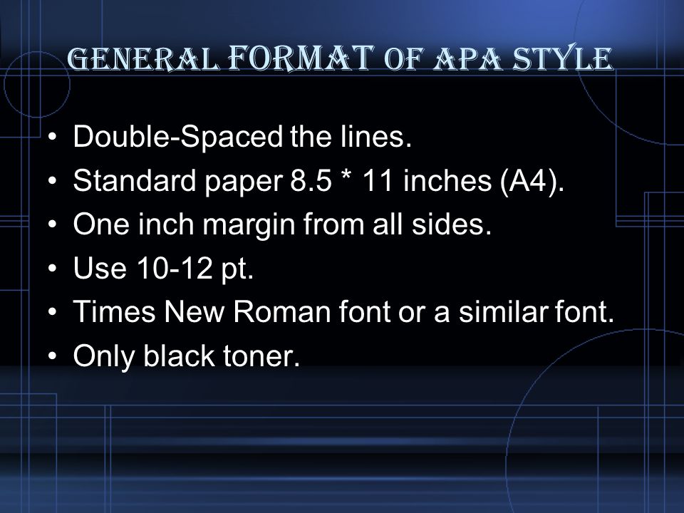 General Format of APA STYLE Double-Spaced the lines.