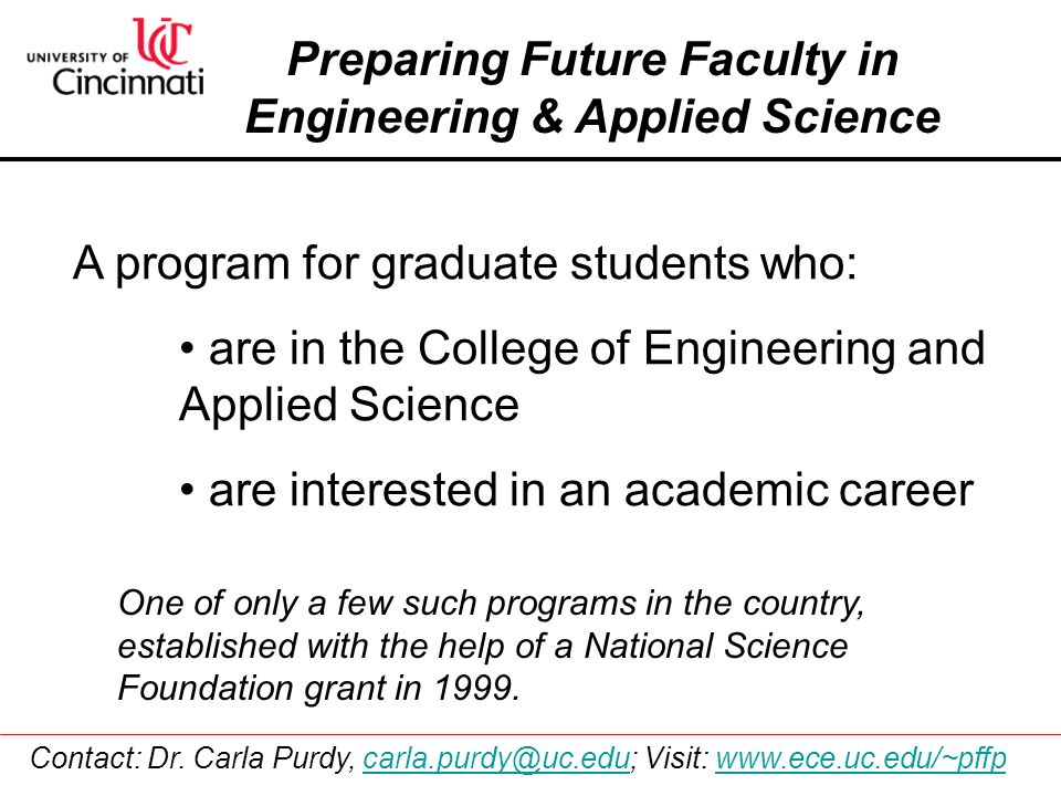 Preparing Future Faculty in Engineering & Applied Science A program for graduate students who: are in the College of Engineering and Applied Science are interested in an academic career Contact: Dr.