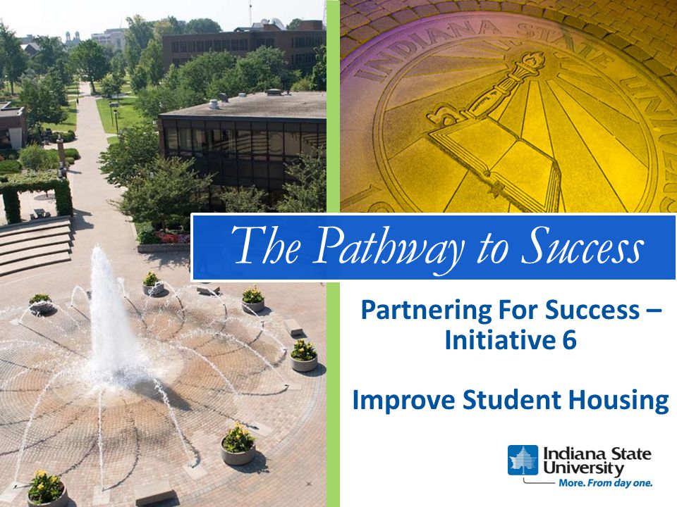 The Pathway to Success Improve Student Housing Partnering For Success – Initiative 6