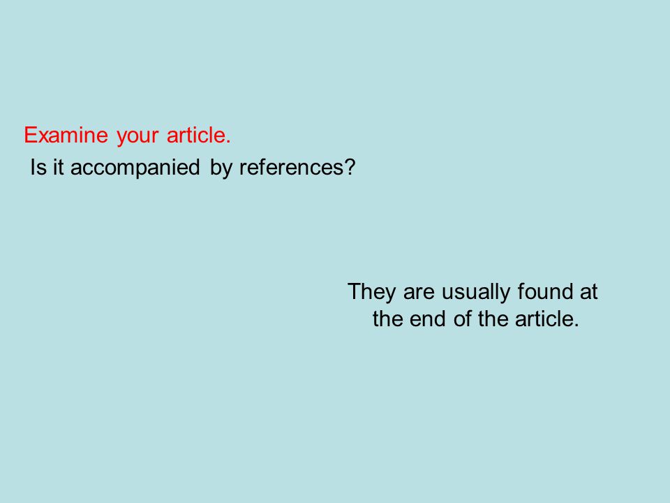 Examine your article. Is it accompanied by references.