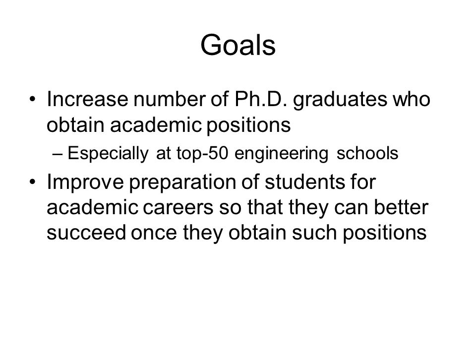 Goals Increase number of Ph.D.