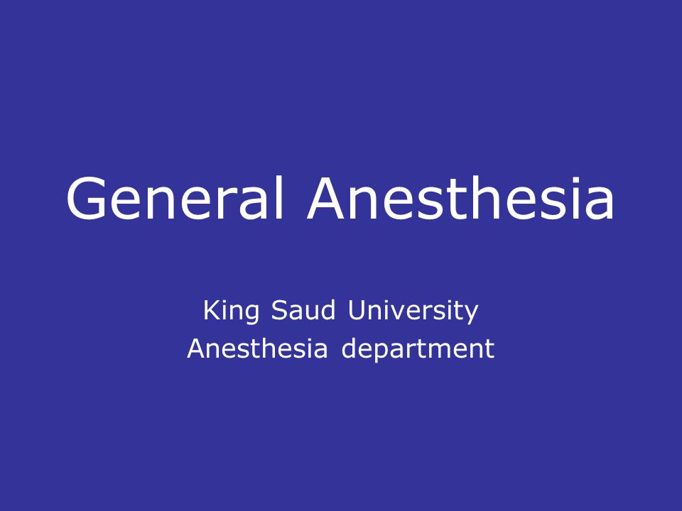 General Anesthesia King Saud University Anesthesia department