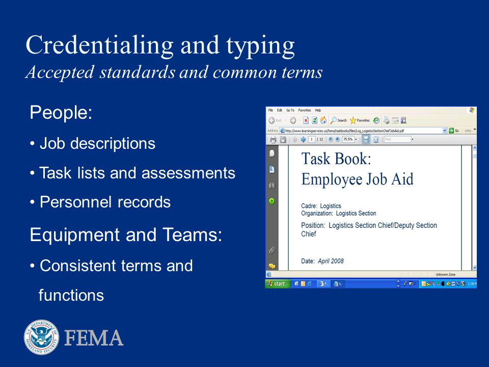 Credentialing and typing Accepted standards and common terms People: Job descriptions Task lists and assessments Personnel records Equipment and Teams: Consistent terms and functions