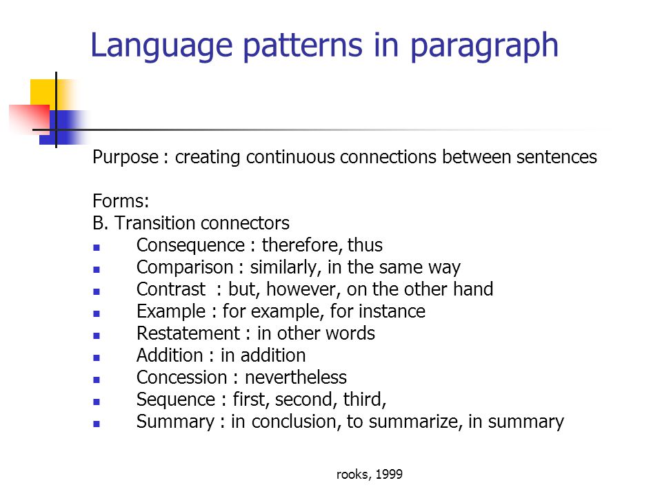 rooks, 1999 Language patterns in paragraph Purpose : creating continuous connections between sentences Forms: B.