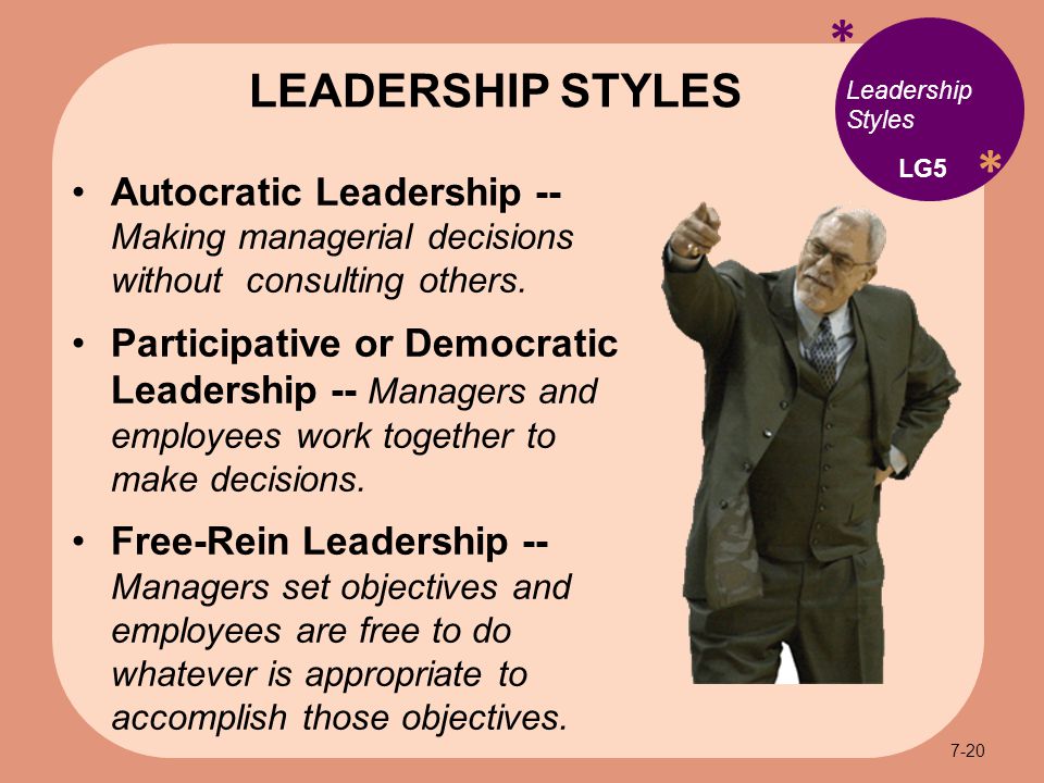* * Leadership Styles Autocratic Leadership -- Making managerial decisions without consulting others.