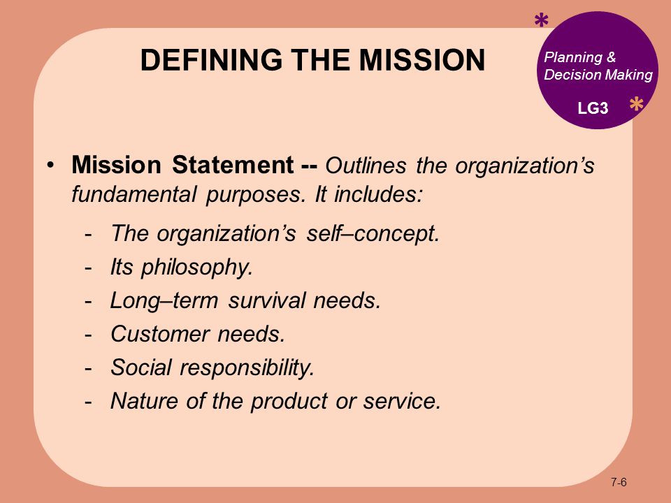 * * Planning & Decision Making Mission Statement -- Outlines the organization’s fundamental purposes.