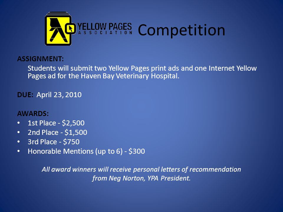 Competition ASSIGNMENT: Students will submit two Yellow Pages print ads and one Internet Yellow Pages ad for the Haven Bay Veterinary Hospital.