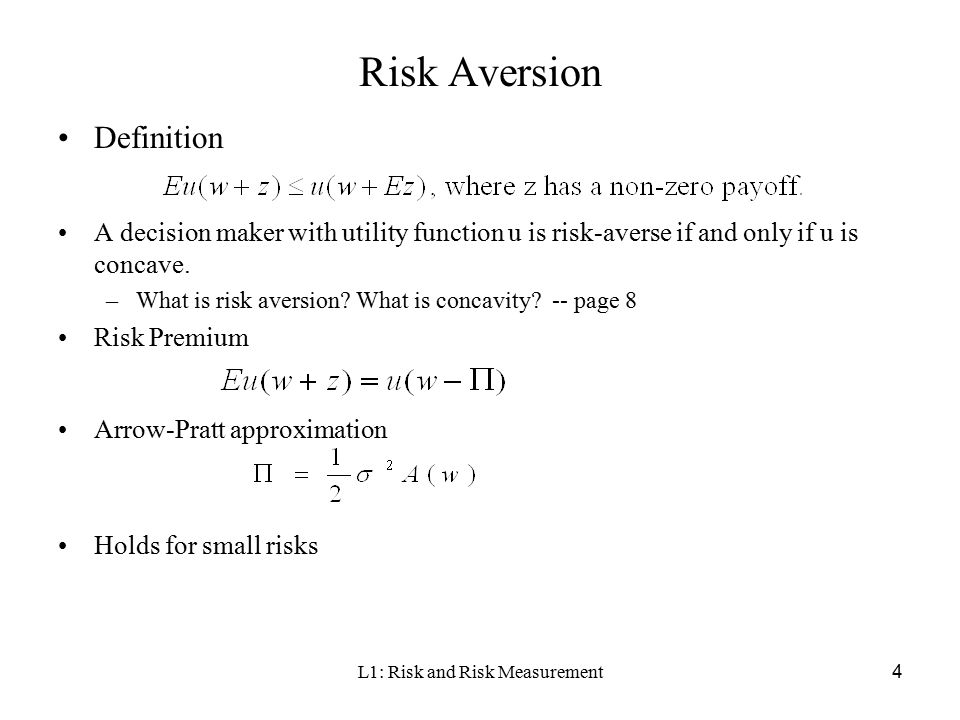 L1: Risk and Risk Measurement1 Lecture 1: Risk and Risk Measurement We  cover the following topics in this part –Risk –Risk Aversion Absolute risk  aversion. - ppt download