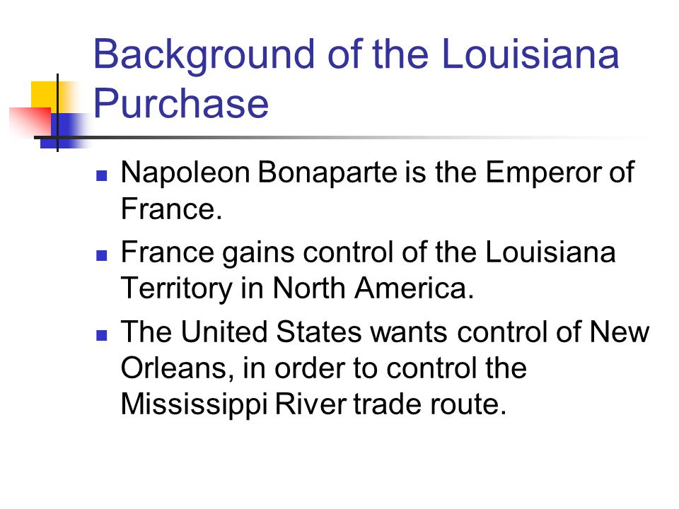 The Idea of Manifest Destiny led to the Louisiana Purchase.