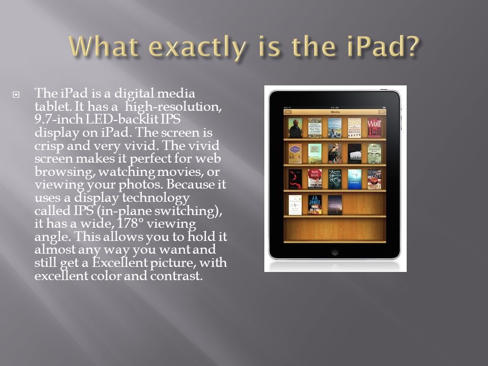  The iPad is a digital media tablet.
