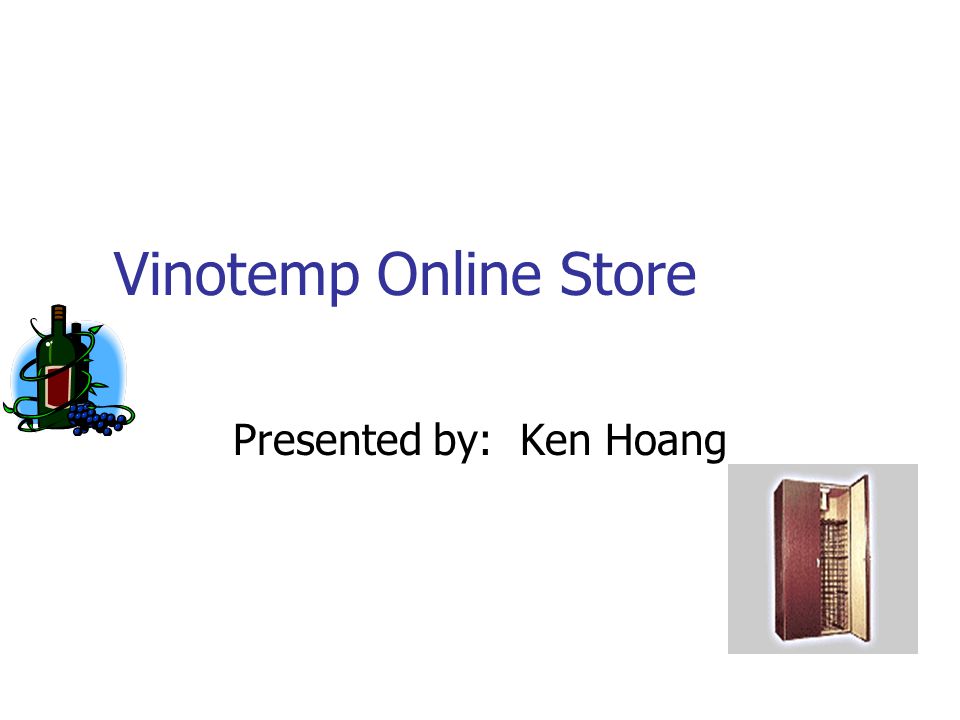 Vinotemp Online Store Presented by: Ken Hoang