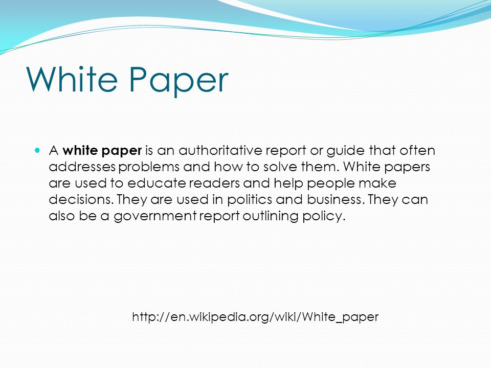 White Paper A white paper is an authoritative report or guide that often addresses problems and how to solve them.