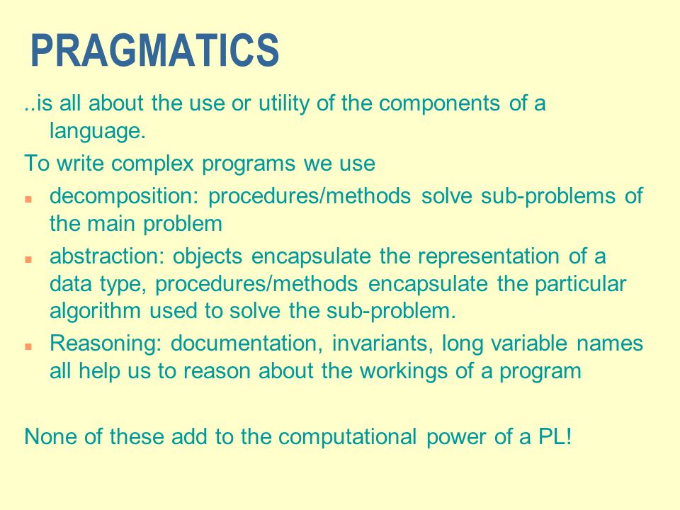 PRAGMATICS..is all about the use or utility of the components of a language.