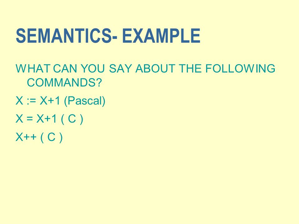 SEMANTICS- EXAMPLE WHAT CAN YOU SAY ABOUT THE FOLLOWING COMMANDS.