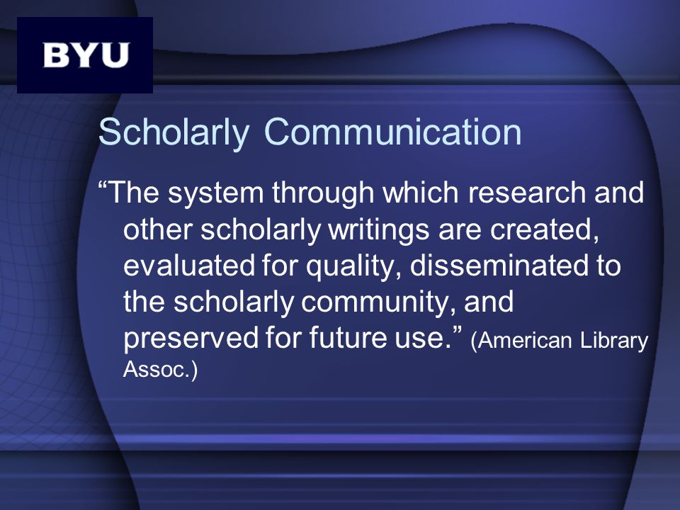 Scholarly Communications Issues For Byu Presented To The
