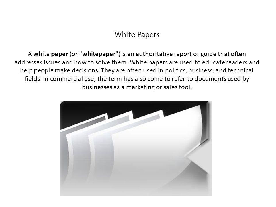 White Papers A white paper (or whitepaper ) is an authoritative report or guide that often addresses issues and how to solve them.