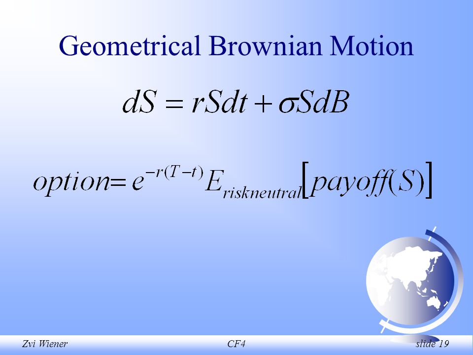 Zvi WienerCF4 slide 19 Geometrical Brownian Motion