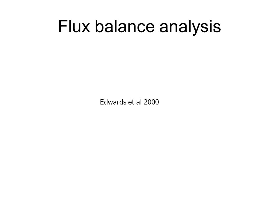 Flux balance analysis Edwards et al 2000