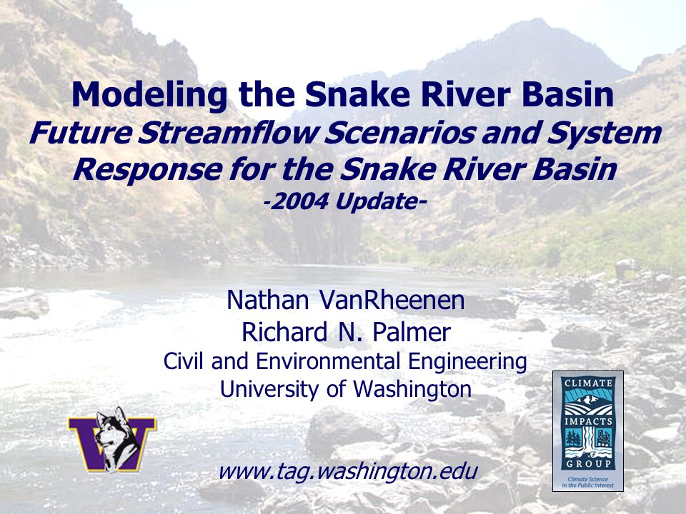 Modeling the Snake River Basin Future Streamflow Scenarios and System Response for the Snake River Basin Update- Nathan VanRheenen Richard N.