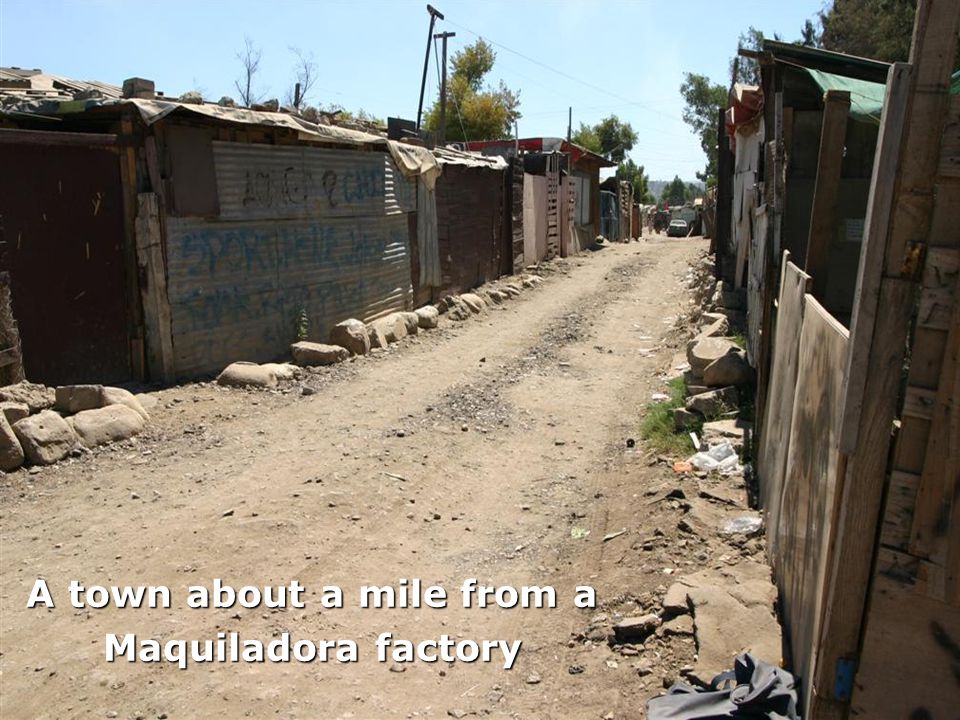 A town about a mile from a Maquiladora factory
