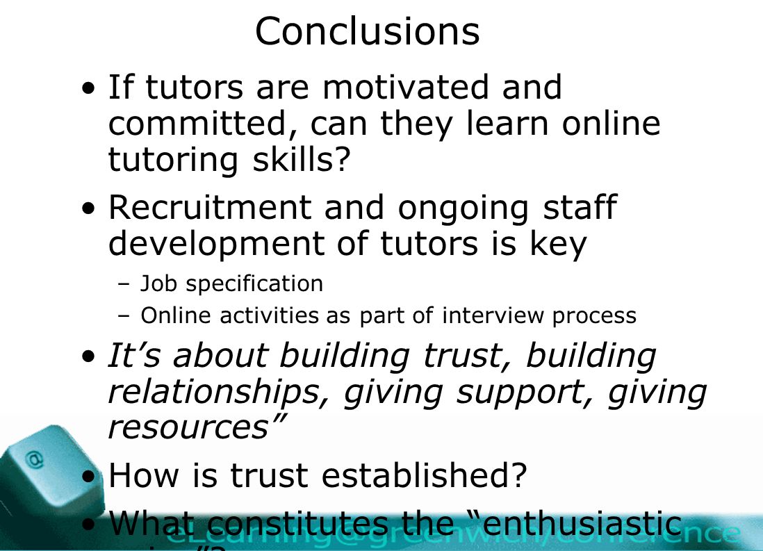 Conclusions If tutors are motivated and committed, can they learn online tutoring skills.