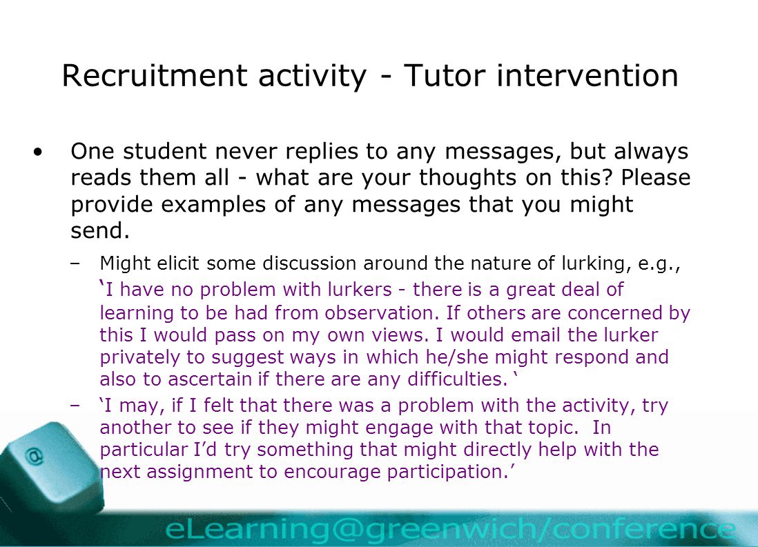 Recruitment activity - Tutor intervention One student never replies to any messages, but always reads them all - what are your thoughts on this.