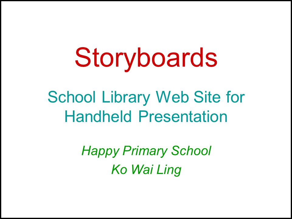 Storyboards School Library Web Site for Handheld Presentation Happy Primary School Ko Wai Ling