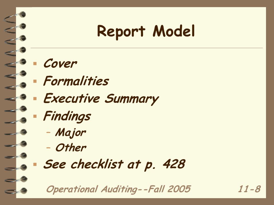 Operational Auditing--Fall Report Model  Cover  Formalities  Executive Summary  Findings –Major –Other  See checklist at p.