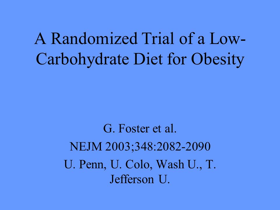 A Randomized Trial of a Low- Carbohydrate Diet for Obesity G.