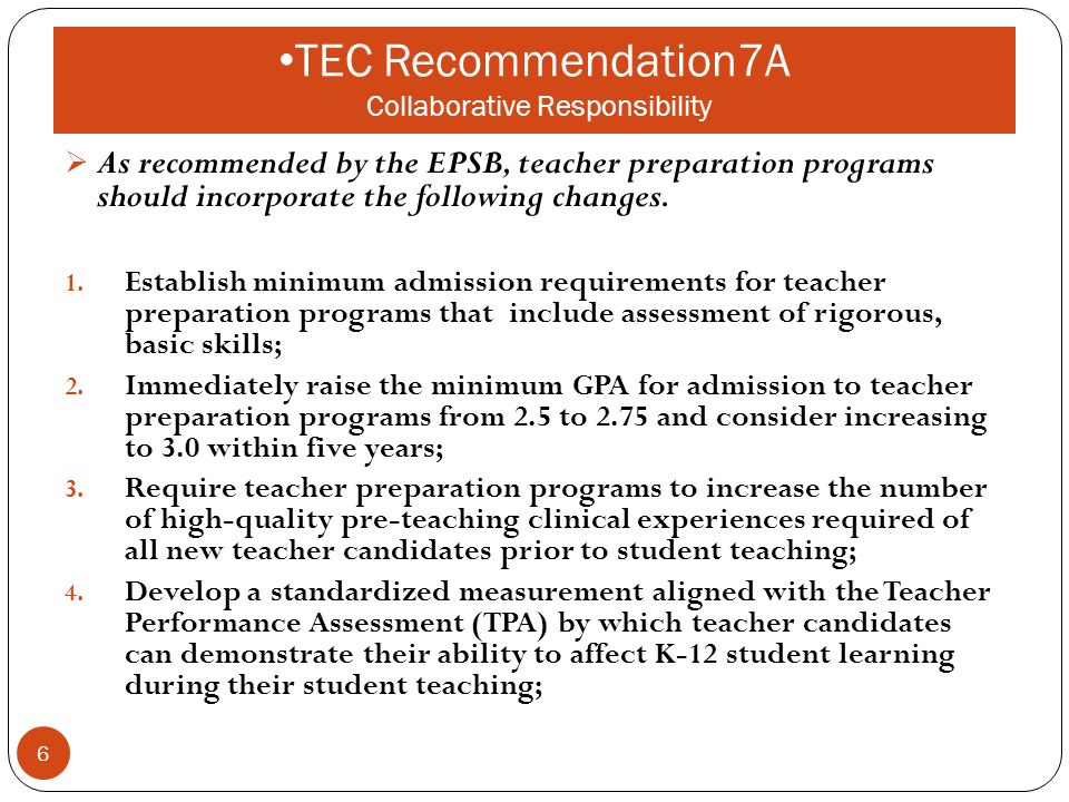 TEC Recommendation7A Collaborative Responsibility  As recommended by the EPSB, teacher preparation programs should incorporate the following changes.