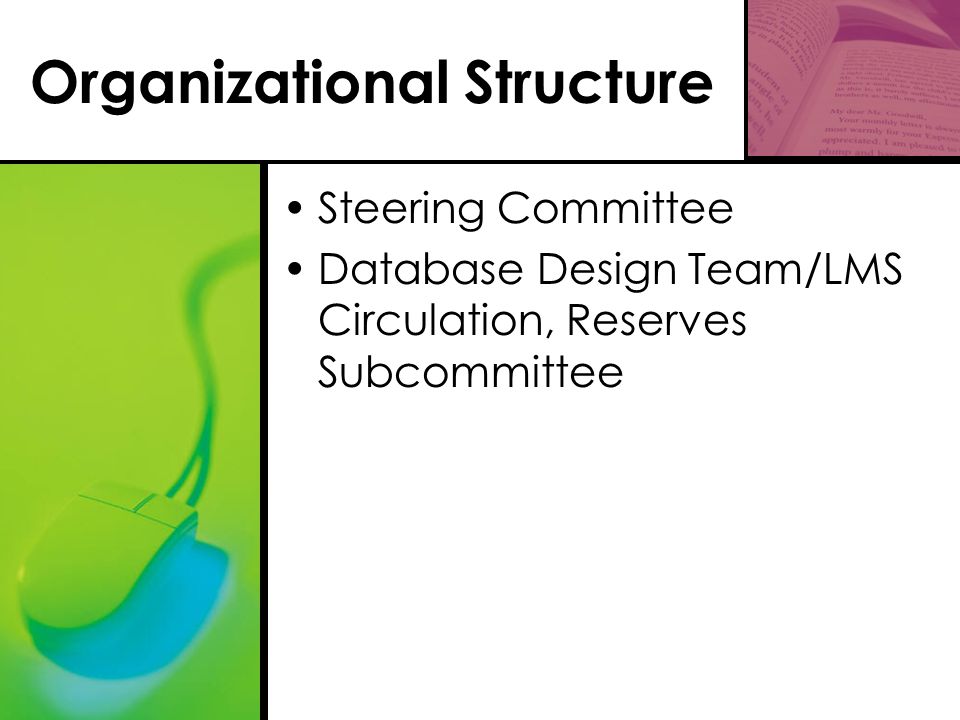 Organizational Structure Steering Committee Database Design Team/LMS Circulation, Reserves Subcommittee
